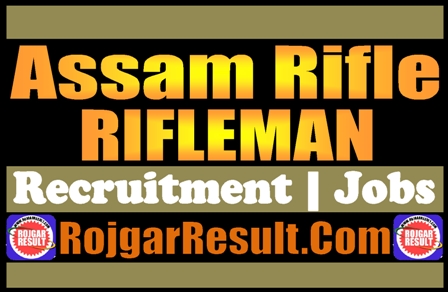 Assam Rifle Rifleman Recruitment 2024