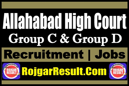 Allahabad High Court Group C and D Recruitment 2024