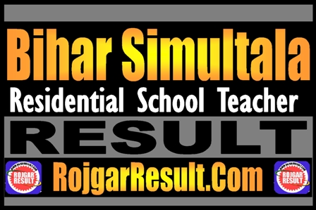Bihar Simultala Residential School Teacher Result 2025