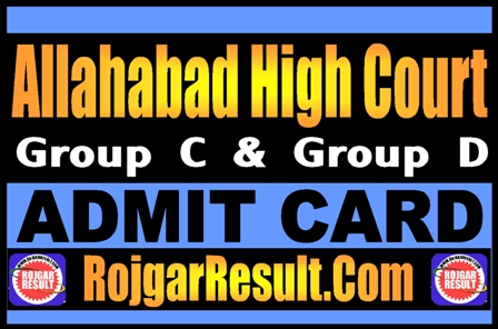 Allahabad High Court Group C and D Admit Card 2025