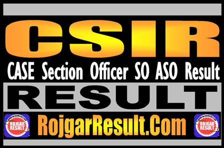 CSIR CASE Section Officer SO ASO Result 2024