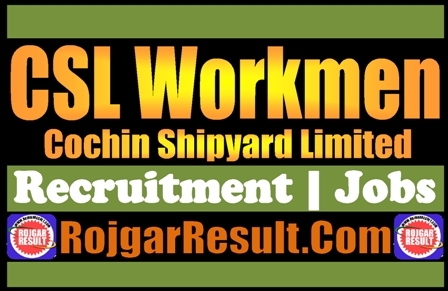 CSL Workmen Recruitment 2024