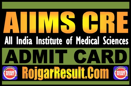 AIIMS CRE Admit Card 2025