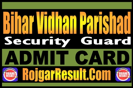 Bihar Vidhan Parishad Security Guard Admit Card 2025