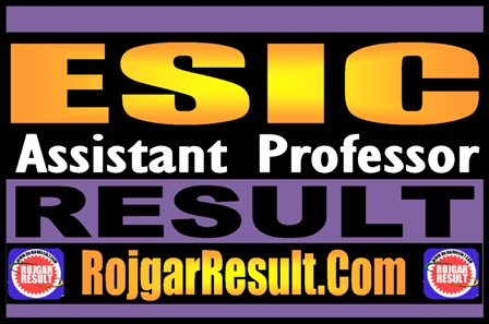 ESIC Assistant Professor Result 2025