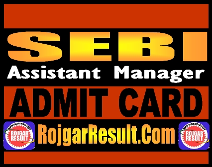 SEBI Assistant Manager Admit Card 2025