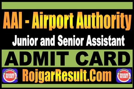 AAI Junior and Senior Assistant Admit Card 2025