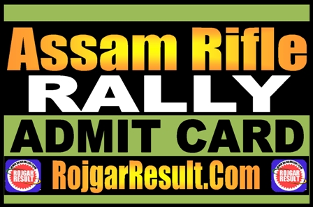 Assam Rifle Rally Admit Card 2025