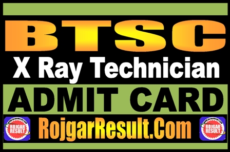 BTSC X Ray Technician Admit Card 2025