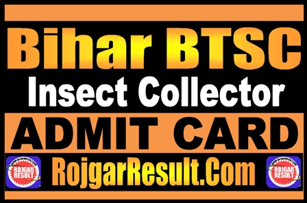Bihar BTSC Insect Collector Admit Card 2025