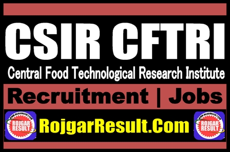 CSIR CFTRI Recruitment 2025