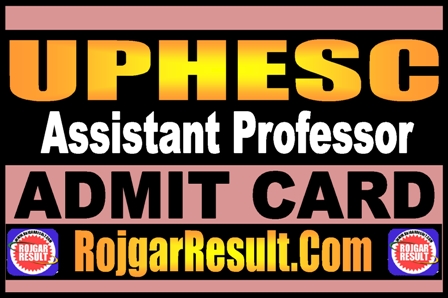 UPHESC Assistant Professor Admit Card 2025
