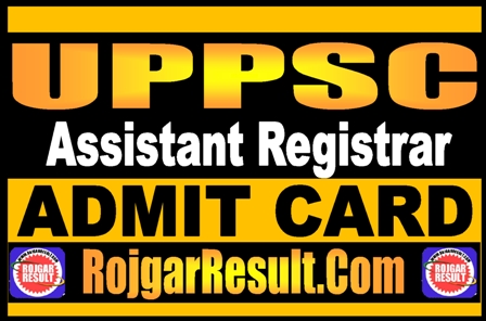 UPPSC Assistant Registrar Admit Card 2025