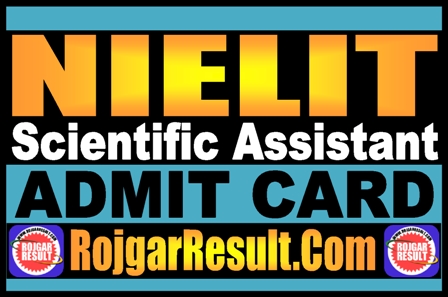 NIELIT Scientific Assistant Admit Card 2025