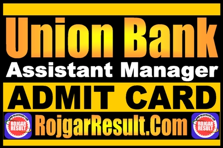 Union Bank Assistant Manager Admit Card 2025