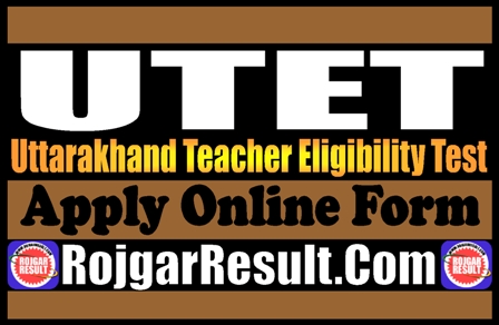 UTET Uttarakhand Teacher Eligibility Test 2025 Apply Online Form