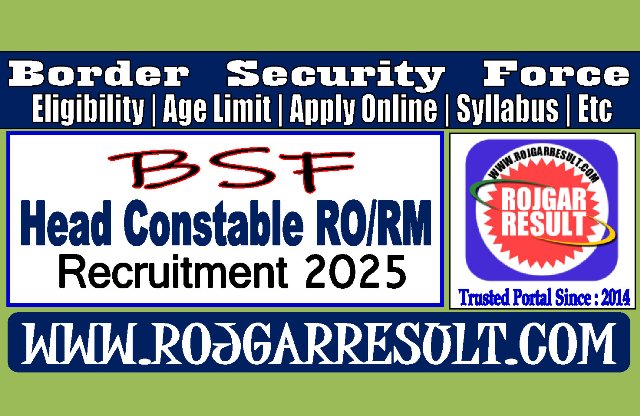 BSF Head Constable Radio RO / RM Online Form 2025 for 1121 Post