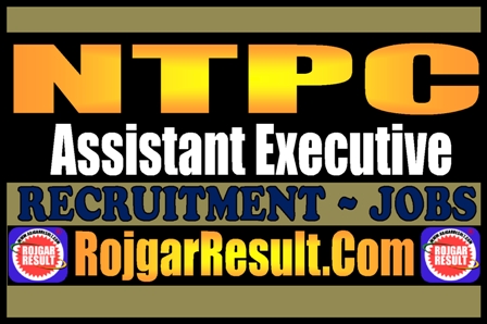 NTPC Assistant Executive Recruitment 2026